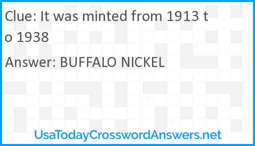 It was minted from 1913 to 1938 Answer