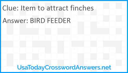 Item to attract finches Answer