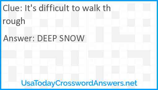 It's difficult to walk through Answer
