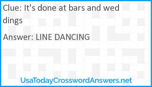 It's done at bars and weddings Answer