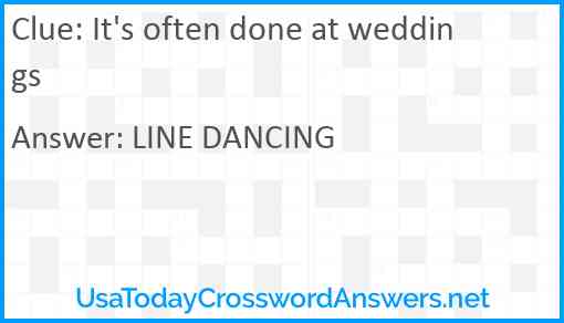 It's often done at weddings Answer