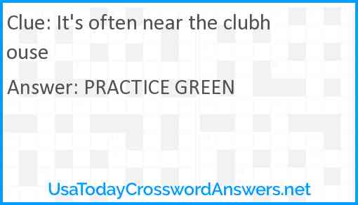 It's often near the clubhouse Answer