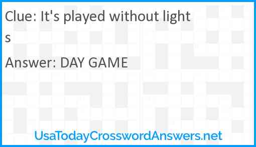 It's played without lights Answer