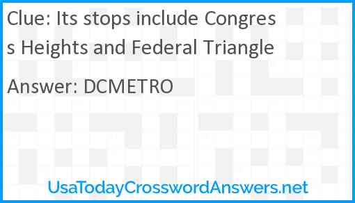 Its stops include Congress Heights and Federal Triangle Answer