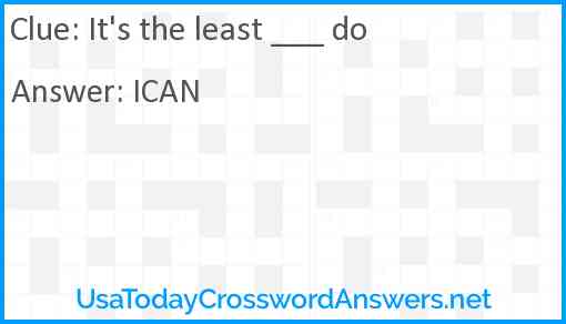 It's the least ___ do! Answer