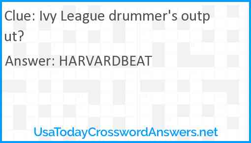 Ivy League drummer's output? Answer