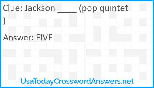 Jackson ____ (pop quintet) Answer