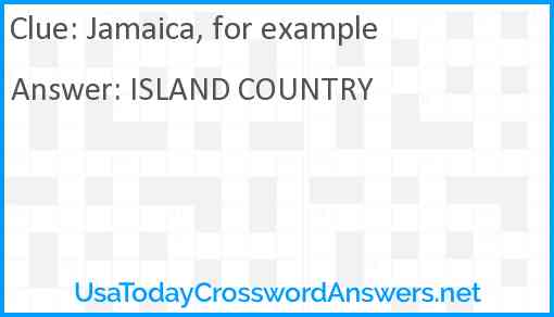 Jamaica, for example Answer