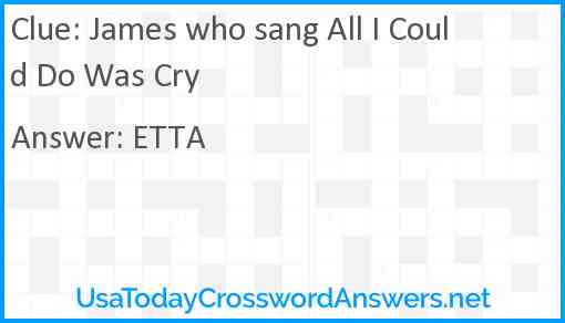 James who sang All I Could Do Was Cry Answer