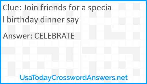 Join friends for a special birthday dinner say Answer
