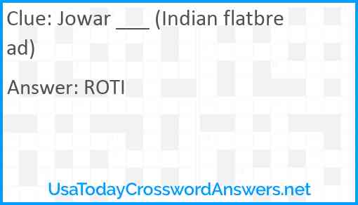 Jowar ___ (Indian flatbread) Answer