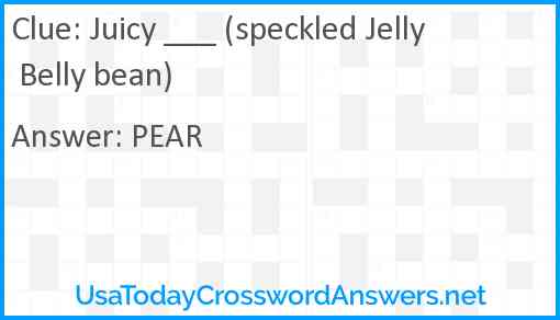 Juicy ___ (speckled Jelly Belly bean) Answer