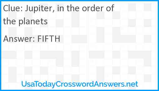 Jupiter, in the order of the planets Answer