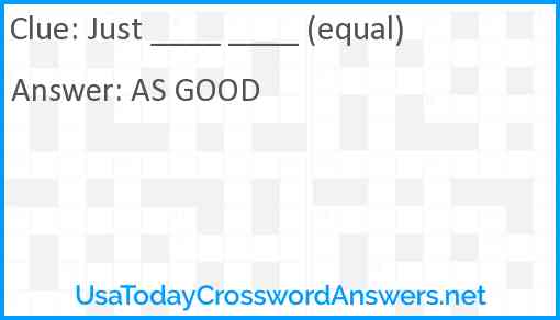 Just ____ ____ (equal) Answer