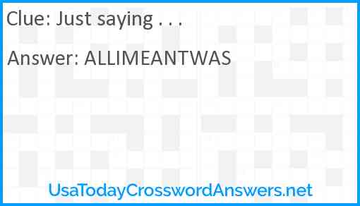 Just saying . . . Answer