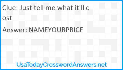 Just tell me what it'll cost Answer