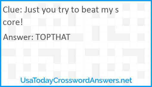 Just you try to beat my score! Answer