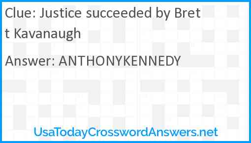 Justice succeeded by Brett Kavanaugh Answer