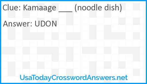 Kamaage ___ (noodle dish) Answer