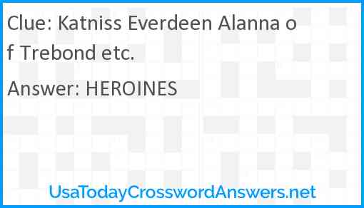 Katniss Everdeen Alanna of Trebond etc. Answer
