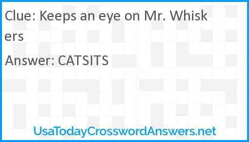 Keeps an eye on Mr. Whiskers Answer