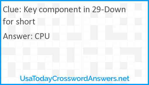 Key component in 29-Down for short Answer