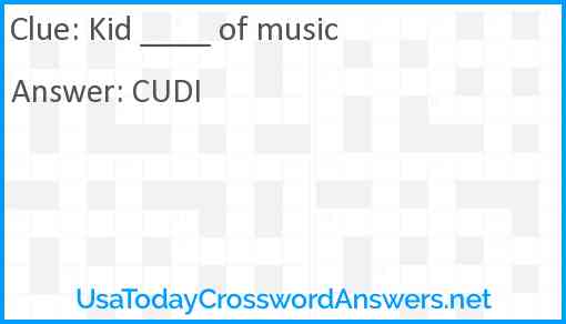 Kid ____ of music Answer