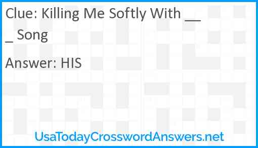 Killing Me Softly With ___ Song Answer