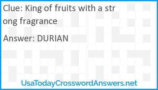 King of fruits with a strong fragrance Answer