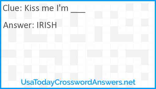 Kiss me I'm ___ Answer