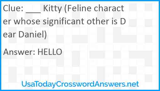 ___ Kitty (Feline character whose significant other is Dear Daniel) Answer