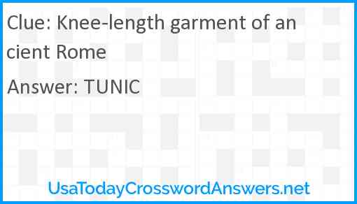Knee-length garment of ancient Rome Answer