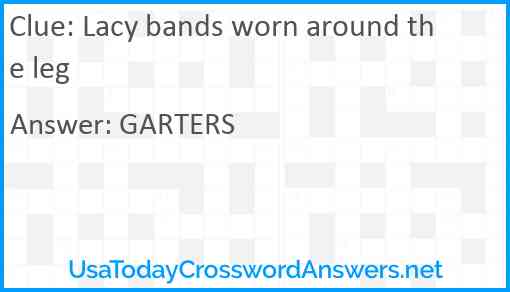 Lacy bands worn around the leg Answer