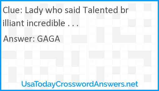 Lady who said Talented brilliant incredible . . . Answer