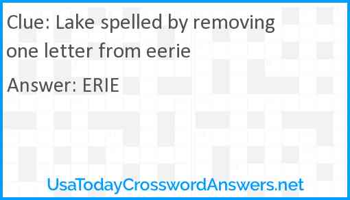 Lake spelled by removing one letter from eerie Answer