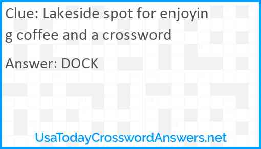 Lakeside spot for enjoying coffee and a crossword Answer