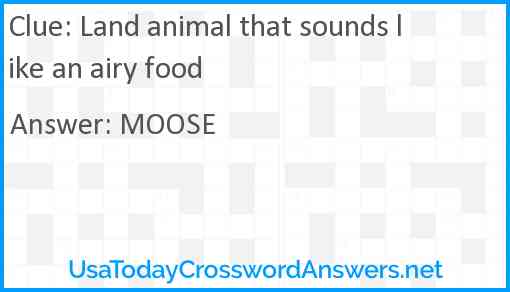 Land animal that sounds like an airy food Answer