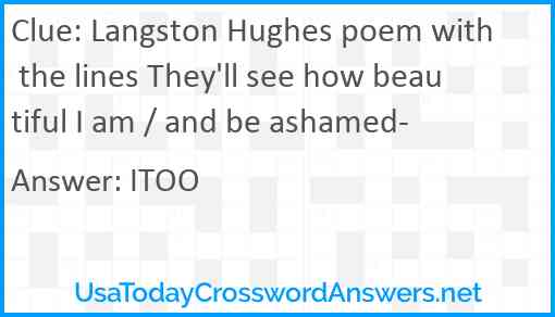 Langston Hughes poem with the lines They'll see how beautiful I am / And be ashamed Answer