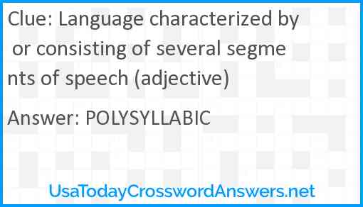 Language characterized by or consisting of several segments of speech (adjective) Answer
