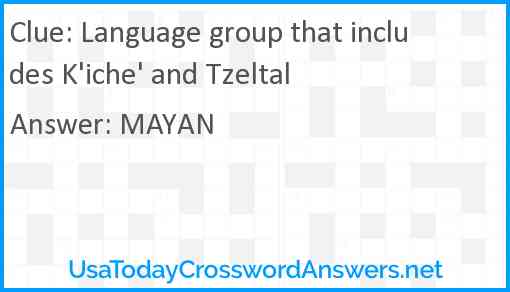 Language group that includes K'iche' and Tzeltal Answer