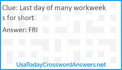 Last day of many workweeks for short Answer