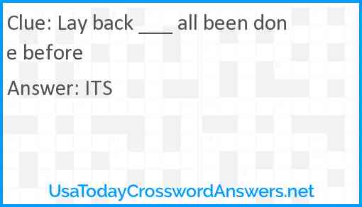 Lay back ___ all been done before Answer