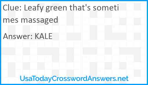 Leafy green that's sometimes massaged Answer