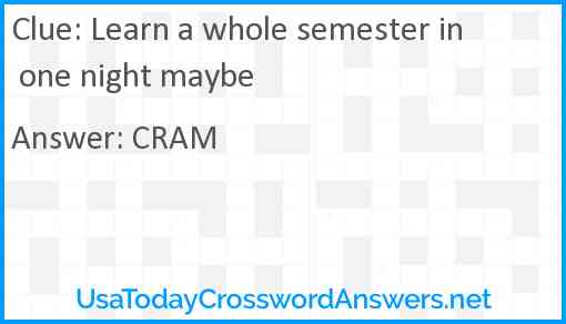 Learn a whole semester in one night maybe Answer