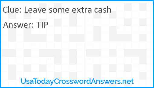 Leave some extra cash Answer