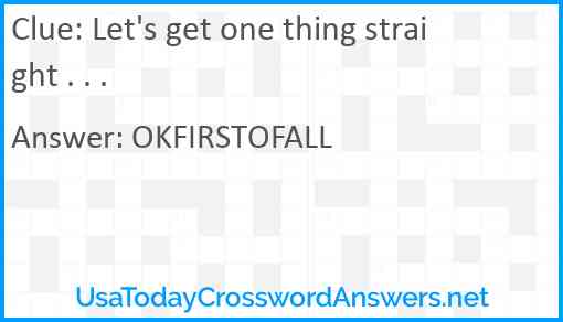 Let's get one thing straight . . . Answer