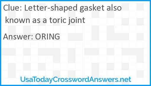 Letter-shaped gasket also known as a toric joint Answer