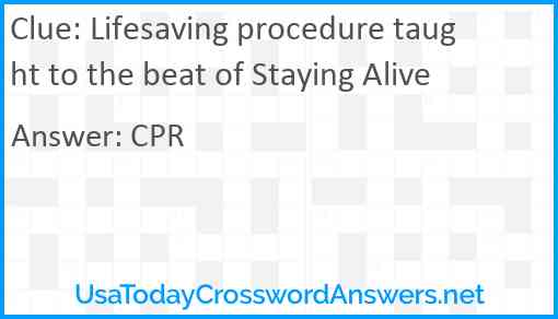 Lifesaving procedure taught to the beat of Staying Alive Answer