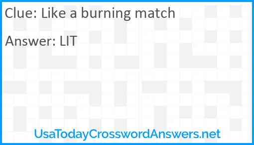 Like a burning match Answer