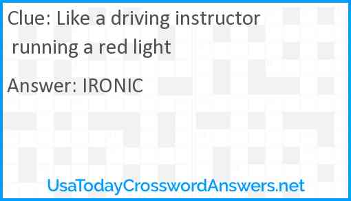 Like a driving instructor running a red light Answer